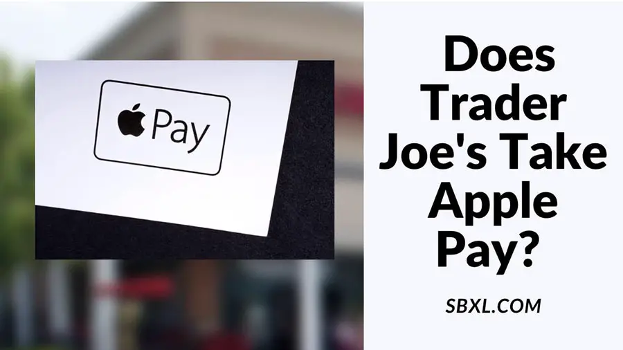 Does Trader Joe's Take Apple Pay 2024?